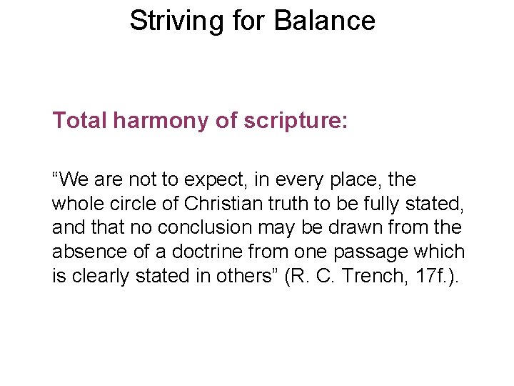 Striving for Balance Total harmony of scripture: “We are not to expect, in every