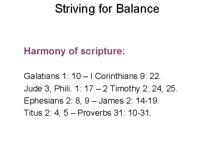 Striving for Balance Harmony of scripture: Galatians 1: 10 – I Corinthians 9: 22.