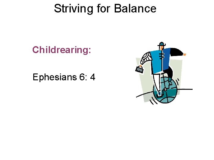 Striving for Balance Childrearing: Ephesians 6: 4 