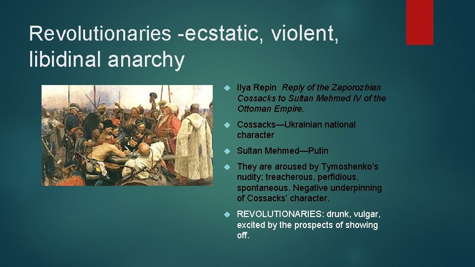 Revolutionaries -ecstatic, violent, libidinal anarchy Ilya Repin Reply of the Zaporozhian Cossacks to Sultan