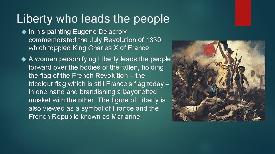 Liberty who leads the people In his painting Eugene Delacroix commemorated the July Revolution