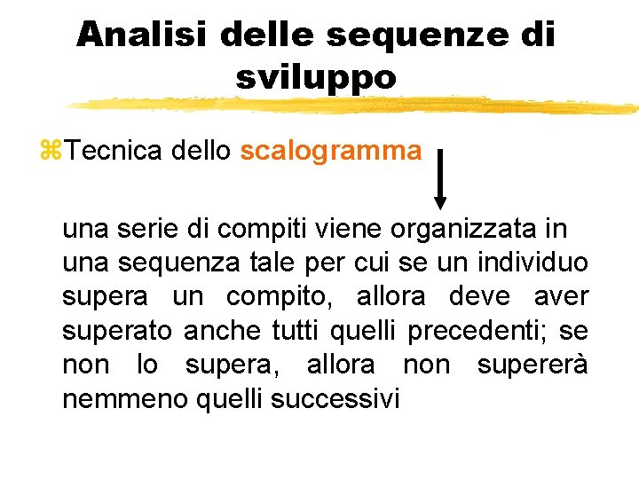 Analisi delle sequenze di sviluppo z. Tecnica dello scalogramma una serie di compiti viene