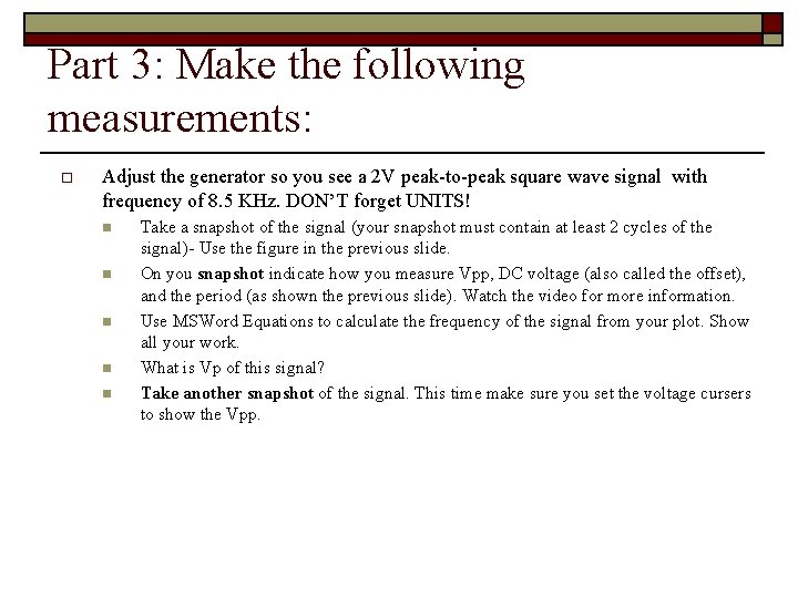 Part 3: Make the following measurements: o Adjust the generator so you see a