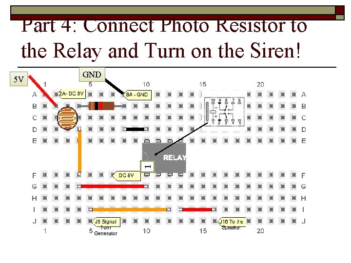 Part 4: Connect Photo Resistor to the Relay and Turn on the Siren! GND