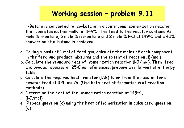 Working session – problem 9. 11 n-Butane is converted to iso-butane in a continuous