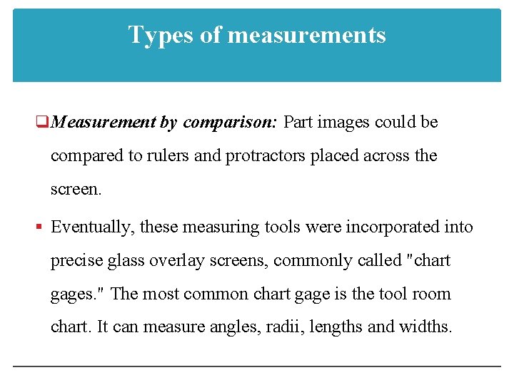 Types of measurements q Measurement by comparison: Part images could be compared to rulers