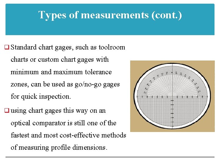 Types of measurements (cont. ) q Standard chart gages, such as toolroom charts or