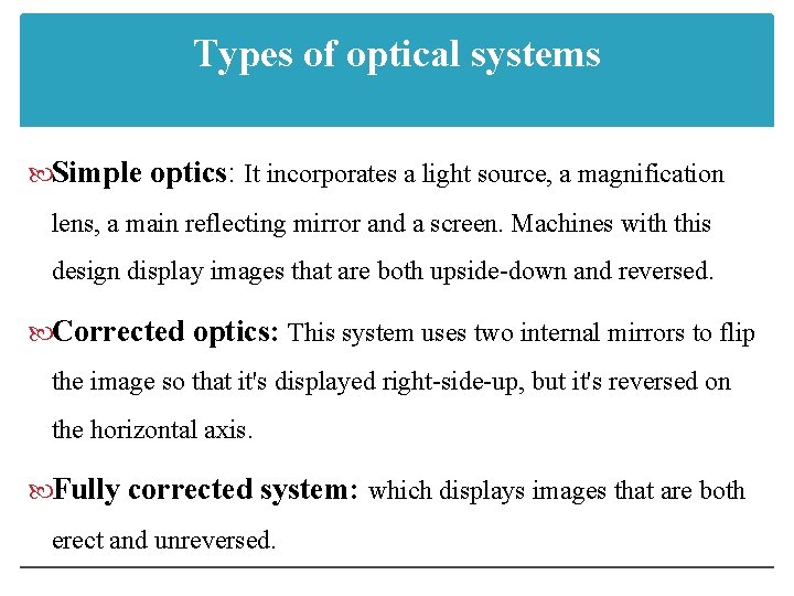 Types of optical systems Simple optics: It incorporates a light source, a magnification lens,
