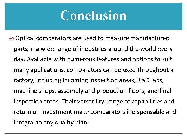 Conclusion Optical comparators are used to measure manufactured parts in a wide range of