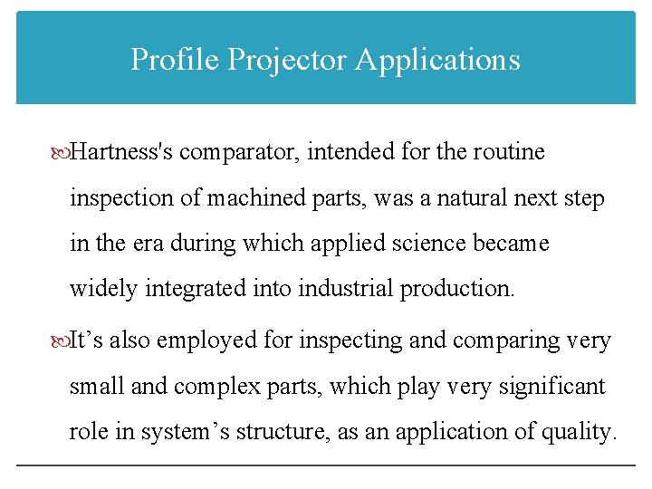 Profile Projector Applications Hartness's comparator, intended for the routine inspection of machined parts, was