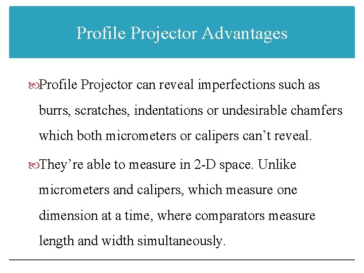 Profile Projector Advantages Profile Projector can reveal imperfections such as burrs, scratches, indentations or