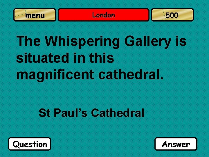 menu London 500 The Whispering Gallery is situated in this magnificent cathedral. St Paul’s