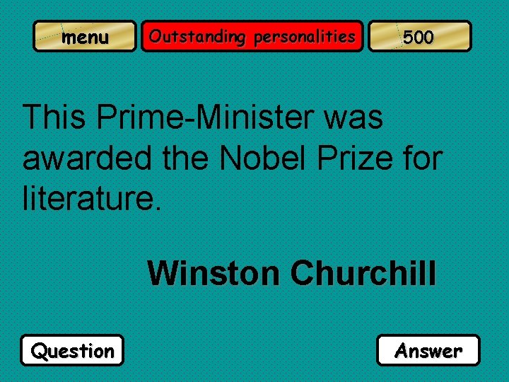 menu Outstanding personalities 500 This Prime-Minister was awarded the Nobel Prize for literature. Winston