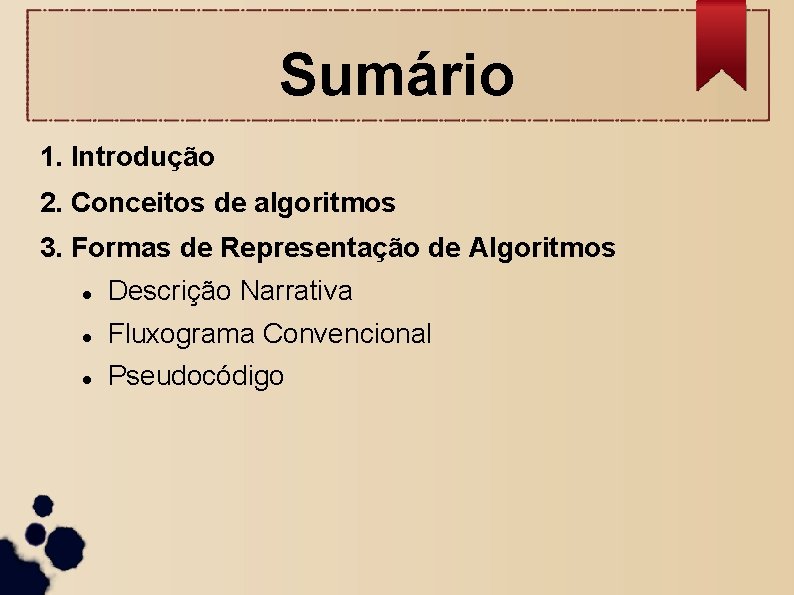 Sumário 1. Introdução 2. Conceitos de algoritmos 3. Formas de Representação de Algoritmos Descrição