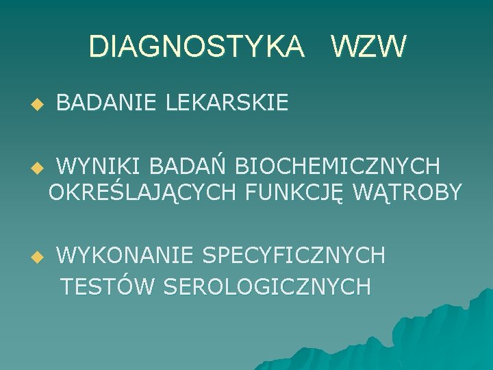 DIAGNOSTYKA WZW u u u BADANIE LEKARSKIE WYNIKI BADAŃ BIOCHEMICZNYCH OKREŚLAJĄCYCH FUNKCJĘ WĄTROBY WYKONANIE