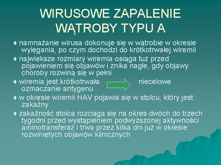 WIRUSOWE ZAPALENIE WĄTROBY TYPU A ♦ namnażanie wirusa dokonuje się w wątrobie w okresie