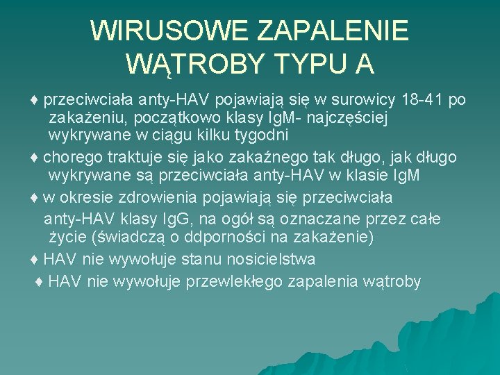 WIRUSOWE ZAPALENIE WĄTROBY TYPU A ♦ przeciwciała anty-HAV pojawiają się w surowicy 18 -41