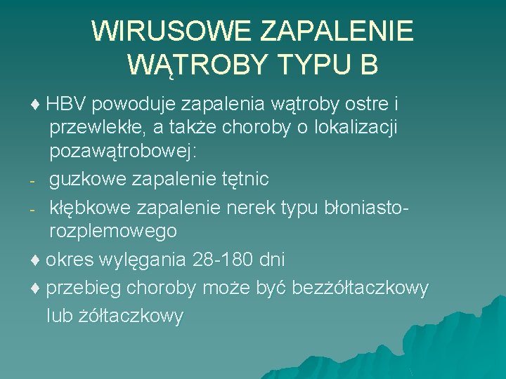 WIRUSOWE ZAPALENIE WĄTROBY TYPU B ♦ HBV powoduje zapalenia wątroby ostre i przewlekłe, a