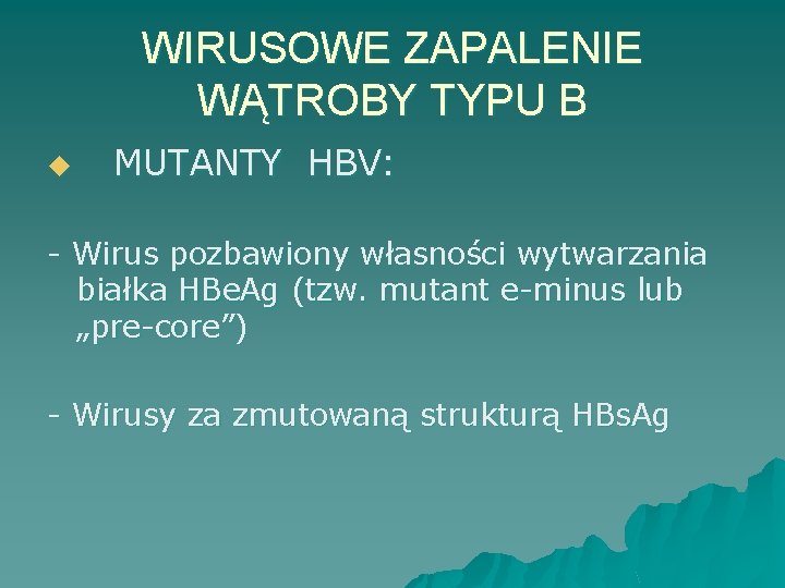 WIRUSOWE ZAPALENIE WĄTROBY TYPU B u MUTANTY HBV: - Wirus pozbawiony własności wytwarzania białka