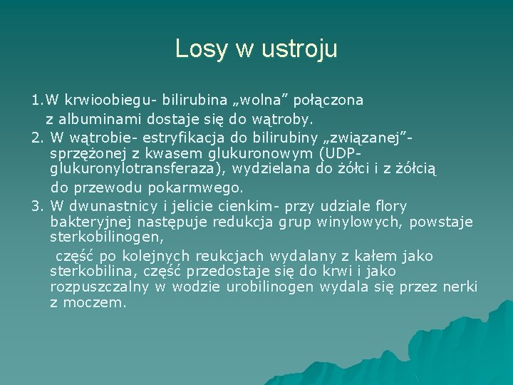 Losy w ustroju 1. W krwioobiegu- bilirubina „wolna” połączona z albuminami dostaje się do