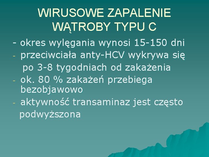 WIRUSOWE ZAPALENIE WĄTROBY TYPU C - okres wylęgania wynosi 15 -150 dni - przeciwciała