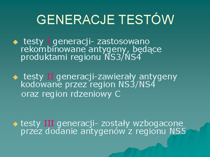 GENERACJE TESTÓW u u u testy I generacji- zastosowano rekombinowane antygeny, będące produktami regionu