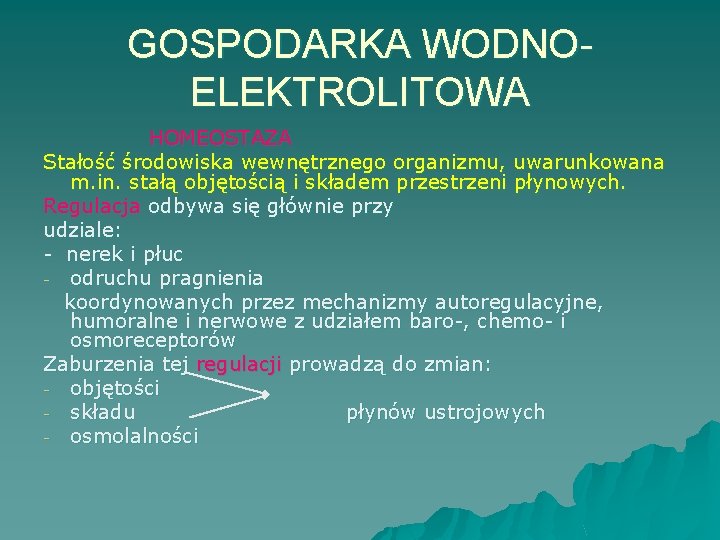 GOSPODARKA WODNOELEKTROLITOWA HOMEOSTAZA Stałość środowiska wewnętrznego organizmu, uwarunkowana m. in. stałą objętością i składem