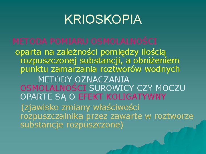 KRIOSKOPIA METODA POMIARU OSMOLALNOŚCI oparta na zależności pomiędzy ilością rozpuszczonej substancji, a obniżeniem punktu