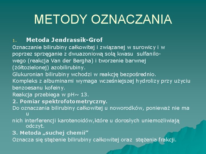 METODY OZNACZANIA 1. Metoda Jendrassik-Grof Oznaczanie bilirubiny całkowitej i związanej w surowicy i w