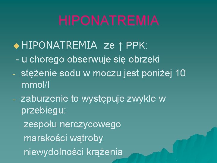 HIPONATREMIA u HIPONATREMIA ze ↑ PPK: - u chorego obserwuje się obrzęki - stężenie