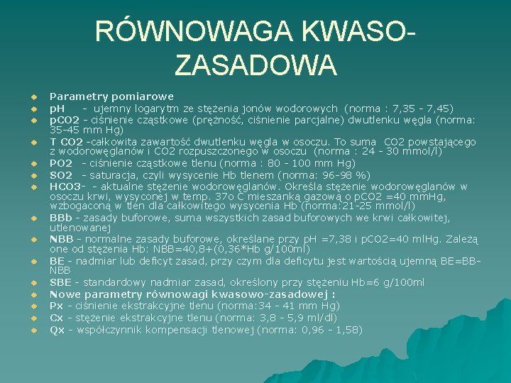 RÓWNOWAGA KWASOZASADOWA u u u u Parametry pomiarowe p. H - ujemny logarytm ze