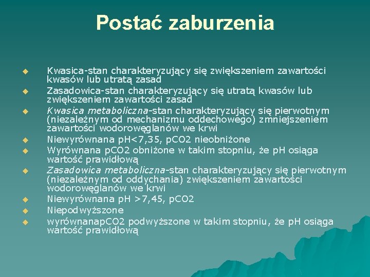 Postać zaburzenia u u u u u Kwasica-stan charakteryzujący się zwiększeniem zawartości kwasów lub