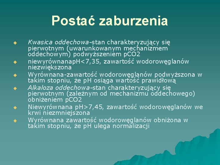 Postać zaburzenia u u u Kwasica oddechowa-stan charakteryzujący się pierwotnym (uwarunkowanym mechanizmem oddechowym) podwyższeniem