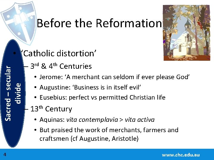 Before the Reformation Sacred – secular divide • ‘Catholic distortion’ 4 – 3 rd