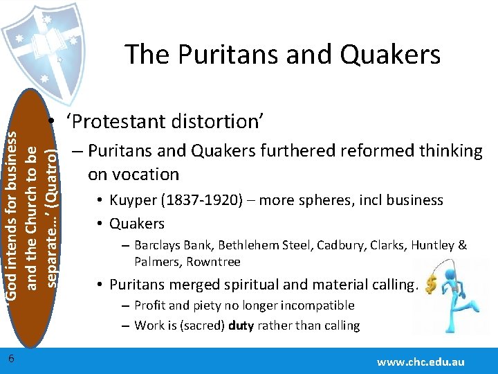 The Puritans and Quakers ‘God intends for business and the Church to be separate…’