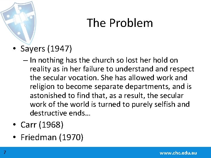 The Problem • Sayers (1947) – In nothing has the church so lost her