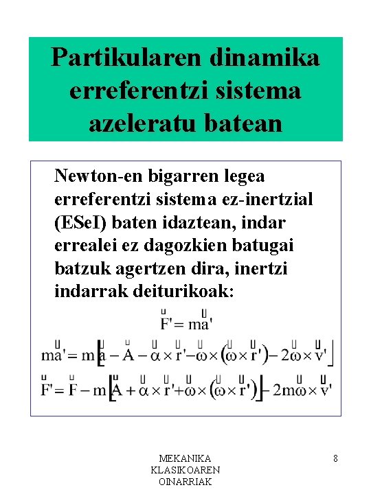 Partikularen dinamika erreferentzi sistema azeleratu batean Newton-en bigarren legea erreferentzi sistema ez-inertzial (ESe. I)