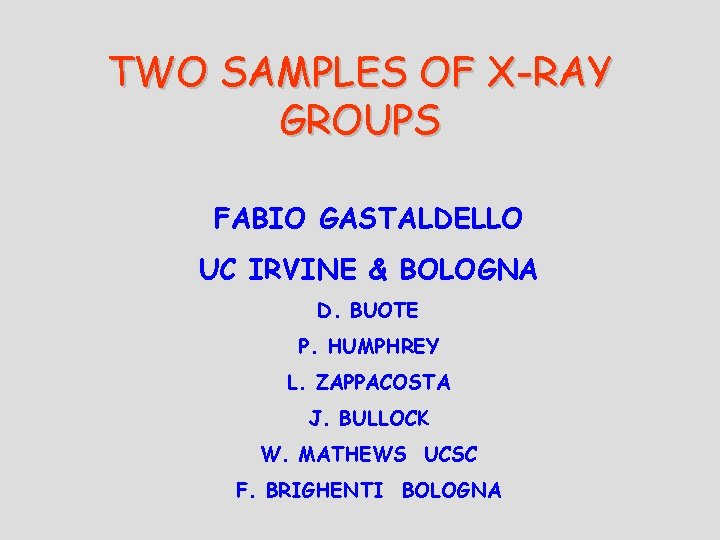 Two Samples Of Xray Groups Fabio Gastaldello Uc