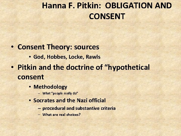 Hanna F. Pitkin: OBLIGATION AND CONSENT • Consent Theory: sources • God, Hobbes, Locke,