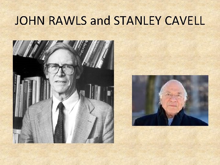 JOHN RAWLS and STANLEY CAVELL 