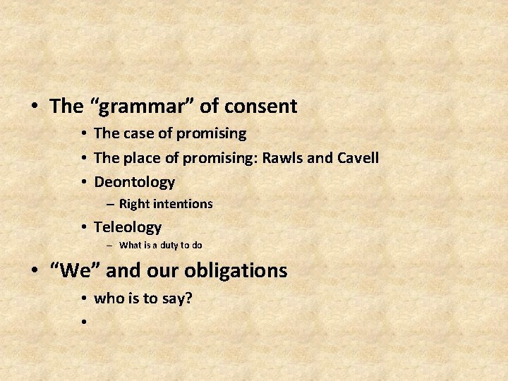  • The “grammar” of consent • The case of promising • The place