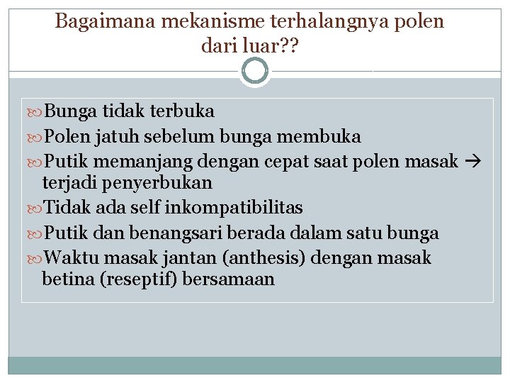 Bagaimana mekanisme terhalangnya polen dari luar? ? Bunga tidak terbuka Polen jatuh sebelum bunga