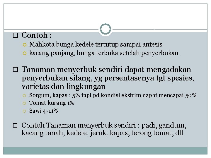  Contoh : Mahkota bunga kedele tertutup sampai antesis kacang panjang, bunga terbuka setelah