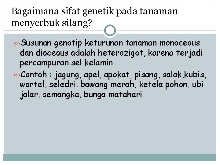 Bagaimana sifat genetik pada tanaman menyerbuk silang? Susunan genotip keturunan tanaman monoceous dan dioceous