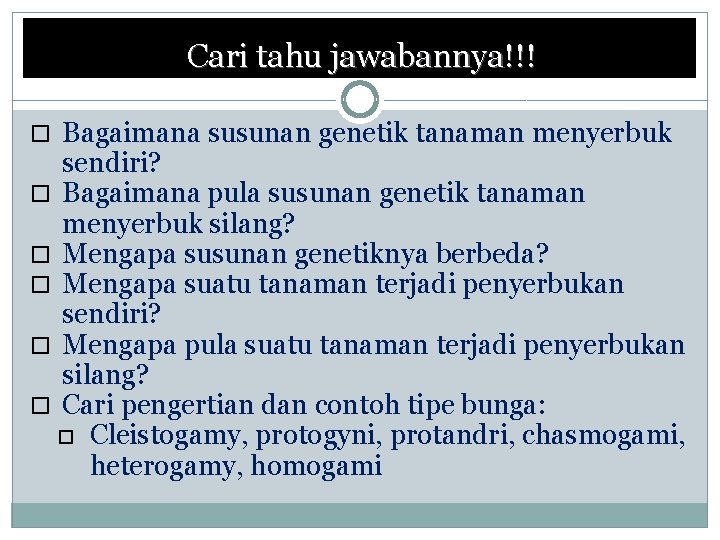 Cari tahu jawabannya!!! Bagaimana susunan genetik tanaman menyerbuk sendiri? Bagaimana pula susunan genetik tanaman