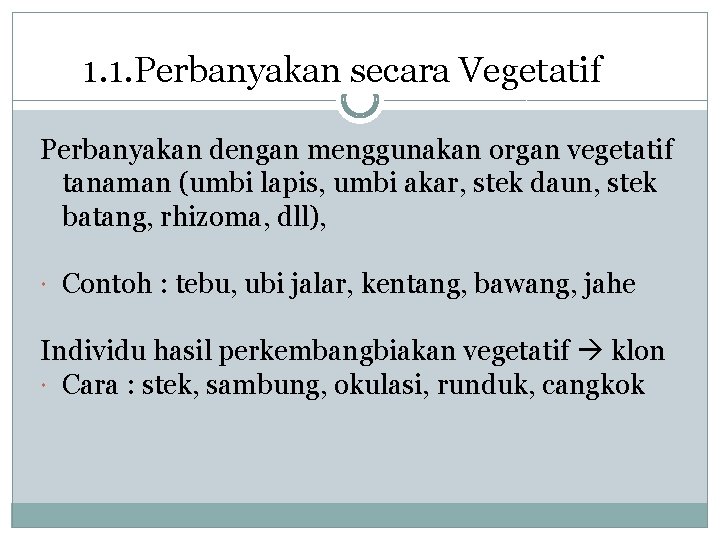 1. 1. Perbanyakan secara Vegetatif Perbanyakan dengan menggunakan organ vegetatif tanaman (umbi lapis, umbi