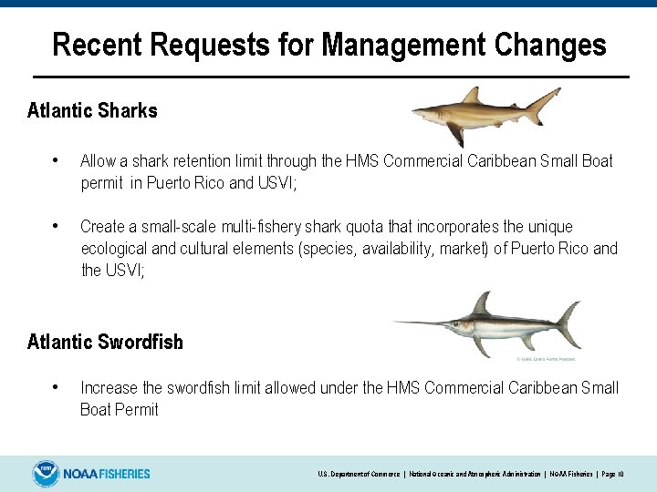 Recent Requests for Management Changes Atlantic Sharks: • Allow a shark retention limit through