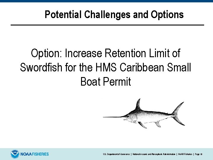 Potential Challenges and Options Option: Increase Retention Limit of Swordfish for the HMS Caribbean