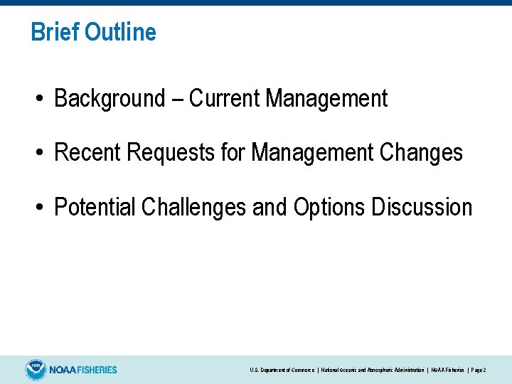 Brief Outline • Background – Current Management • Recent Requests for Management Changes •