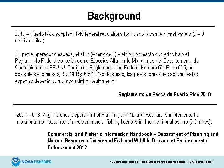 Background 2010 – Puerto Rico adopted HMS federal regulations for Puerto Rican territorial waters